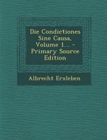 Die Condictiones Sine Causa, Volume 1... 0341411744 Book Cover