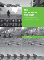 The Hollywood War Film: Critical Observations from World War I to Iraq 178320754X Book Cover