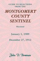 Guide to Selections from the Montgomery County Sentinel, Maryland: January 1, 1909 - December 27, 1912 078845241X Book Cover