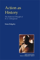 Action as History: The Historical Thought of R.G. Collingwood (British Idealist Studies) 0907845576 Book Cover