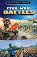 Civil War Battles (Graphic Short Stories) 1499475616 Book Cover
