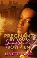 Pregnant by Your Husband's Boyfriend 1535259345 Book Cover