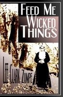 Feed Me Wicked Things B0CW3D7GBV Book Cover