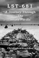 Lst-681: A Journey Through the South Pacific 1543226493 Book Cover