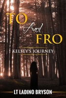 To and Fro: Kelsey's Journey 1584410043 Book Cover