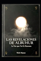LAS REVELACIONES DE ALBUHUR: La Voz que NO es Humana (Spanish Edition) B0GRNG2RGQ Book Cover
