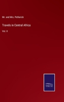 Travels in Central Africa: Vol. II 337504867X Book Cover