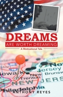 Dreams Are Worth Dreaming: A Motivational Tale 1665700351 Book Cover