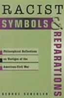 Racist Symbols & Reparations: Philosophical Reflections on Vestiges of the American Civil War (Studies in Social, Political and Legal Philosophy) 0847686760 Book Cover