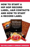 How to Start a Hip Hop Record Label, A&r Contacts and How to Start a Record Label: Book Bundle Package 1530815428 Book Cover