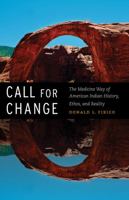 Call for Change: The Medicine Way of American Indian History, Ethos, and Reality 0803243561 Book Cover