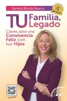 Tu familia, Tu legado: Claves para una Convivencia Feliz con tus Hijos 8412329945 Book Cover