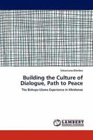 Building the Culture of Dialogue, Path to Peace: The Bishops-Ulama Experience in Mindanao 3844329978 Book Cover