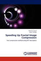 Speeding Up Fractal Image Compression: Fast compression method using DCT descriptors 3659300012 Book Cover