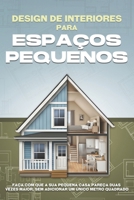 Design de interiores para espaços pequenos: Faça com que a sua pequena casa pareça duas vezes maior, sem adicionar um único metro quadrado (Portuguese Edition) B0GFMMKDWK Book Cover