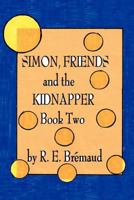 Simon, Friends, and the Kidnapper: Book Two 142694554X Book Cover