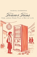 Forever Fans: How Japan Made Play a Way of Life B0FYCNV7LH Book Cover