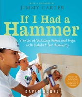 If I Had a Hammer: Stories of Building Homes and Hope with Habitat for Humanity 0763647691 Book Cover
