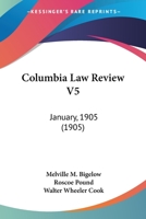 Columbia Law Review V5: January, 1905 1120030269 Book Cover