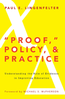 Proof, Policy, and Practice: Understanding the Role of Evidence in Improving Education 1579227511 Book Cover