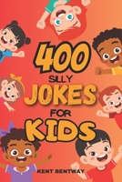 400 Silly Jokes For Kids B0CHL7W2T9 Book Cover