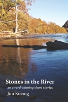 Stones in the River: 20 Award-Winning Short Stories 0578709511 Book Cover