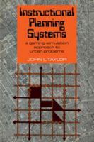 Instructional Planning Systems: A Gaming-Simulation Approach to Urban Problems 0521112737 Book Cover