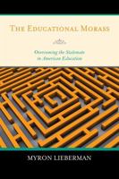 The Educational Morass: Overcoming the Stalemate in American Education 1578866235 Book Cover