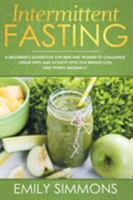 Intermittent Fasting: A Beginner's Guidebook for Men and Women to Challenge Crash Diets and Achieve Effective Weight Loss and Fitness Naturally 9657736692 Book Cover