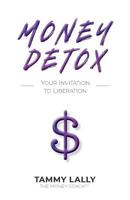 Money Detox: Your Invitation to Liberation 0692158340 Book Cover