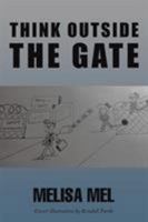 Think Outside the Gate 1543451608 Book Cover