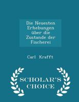 Die Neuesten Erhebungen �ber die Zustande der Fischerei 0526124407 Book Cover