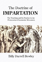 The Doctrine of Impartation: The Teaching and Its Practice in the Pentecostal-Charismatic Movement 1953358365 Book Cover