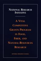 National Research Initiative: A Vital Competitive Grants Program in Food, Fiber, and Natural-Resources Research 030907083X Book Cover