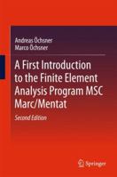 A First Introduction to the Finite Element Analysis Program Msc Marc/Mentat 3319719149 Book Cover