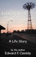 Looking Back On Tomorrow: A Life Story 1467054453 Book Cover