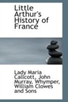 Little Arthur's History of France 0469560835 Book Cover