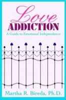Love Addiction: A Guide to Emotional Independence 0934986916 Book Cover