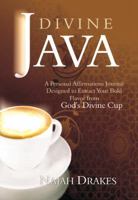 Divine Java: A Personal Affirmations Journal to Extract Your Bold Flavor from God's Divine Cup 1432748777 Book Cover