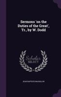 Sermons 'on the Duties of the Great', Tr., by W. Dodd 135760775X Book Cover