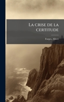 La crise de la certitude (French Edition) B0FJZCFYC1 Book Cover
