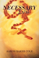 Necessary Evil 0595358993 Book Cover