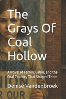 The Grays Of Coal Hollow: A Novel of Family, Labor, and the Coal Country That Shaped Them B0FHWZK9S6 Book Cover