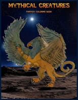 Mythical Creatures Fantasy Coloring Book: Stress free drawings for adults B096LTSGHB Book Cover