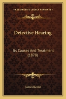 On Defective Hearing, Its Curable Forms and Rational Treatment 1141444674 Book Cover