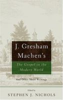 J. Gresham Machen's The Gospel And The Modern World: And Other Short Writings 0875526373 Book Cover