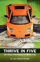 Thrive in Five: Take Charge of Your Finances in 5 Minutes a Day 0981755720 Book Cover