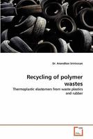 Recycling of polymer wastes: Thermoplastic elastomers from waste plastics and rubber 3639307526 Book Cover