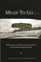 Miles to Go: Reflections on Mid-Course Corrections For Standards-Based Reform 1939864011 Book Cover