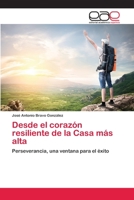 Desde el corazón resiliente de la Casa más alta 3659062588 Book Cover